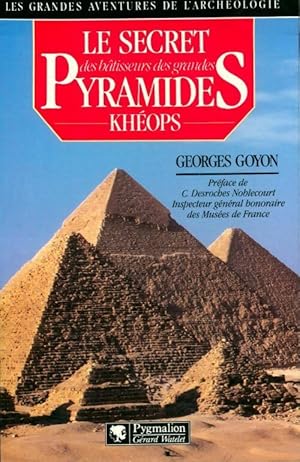 Seller image for Le secret des grandes pyramides : Kh?ops - Georges Goyon for sale by Book Hmisphres