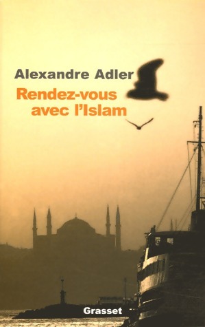 Rendez-vous avec l'islam - Alexandre Adler