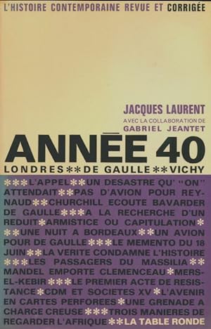 Ann?e 40 : Londres, De Gaulle, Vichy - Jacques Laurent