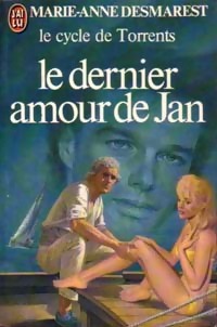 Image du vendeur pour Le cycle de torrents Tome VI : Le dernier amour de Jan - Marie-Anne Desmarest mis en vente par Book Hmisphres