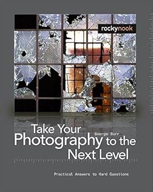 Bild des Verkufers fr Take Your Photography to the Next Level: From the Inspiration to Image: From the Inspiration to Image zum Verkauf von WeBuyBooks