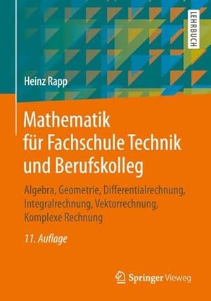 Bild des Verkufers fr Mathematik fr Fachschule Technik und Berufskolleg: Algebra, Geometrie, Differentialrechnung, Integralrechnung, Vektorrechnung, Komplexe Rechnung zum Verkauf von Rheinberg-Buch Andreas Meier eK