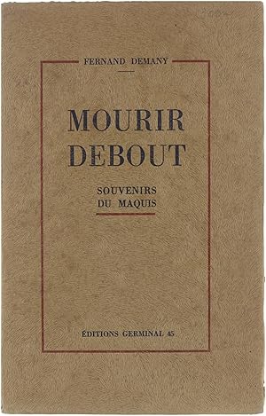 Image du vendeur pour Mourir debout : souvenirs du maquis mis en vente par Untje.com