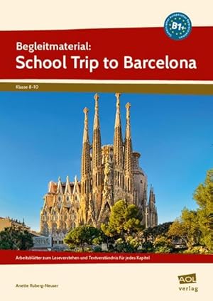 Bild des Verkufers fr Begleitmaterial: School Trip to Barcelona (B1+): Arbeitsbltter zum Leseverstehen und Textverstndnis fr jedes Kapitel (8. bis 10. Klasse) zum Verkauf von Rheinberg-Buch Andreas Meier eK