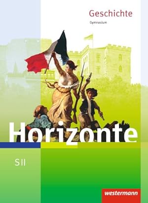 Bild des Verkufers fr Horizonte - Geschichte fr die SII - Ausgabe 2017: Schulbuch: Geschichte fr die Sekundarstufe 2 - Ausgabe 2017 zum Verkauf von Rheinberg-Buch Andreas Meier eK