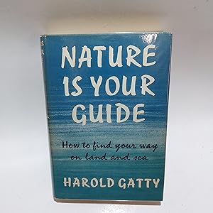 Seller image for Nature is Your Guide: How to Find Your Way on Land and Sea for sale by Cambridge Rare Books