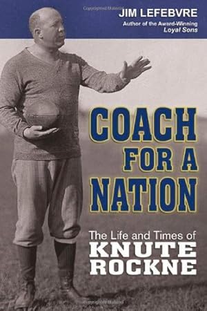 Seller image for Coach for a Nation: The Life and Times of Knute Rockne for sale by Bulk Book Warehouse