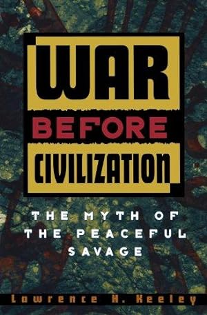 Bild des Verkufers fr War Before Civilization: The Myth of the Peaceful Savage zum Verkauf von WeBuyBooks