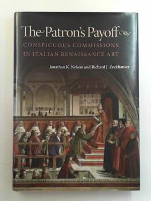 Imagen del vendedor de The patron  s payoff: conspicuous commissions in Italian Renaissance art a la venta por Cotswold Internet Books