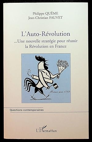 Image du vendeur pour L'Auto-Rvolution. Une nouvelle stratgie pour russir la Rvolution en France mis en vente par LibrairieLaLettre2