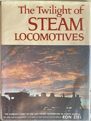 Imagen del vendedor de The twilight of steam locomotives;: [the complete story of the last steam locomotives in North America] a la venta por Drew