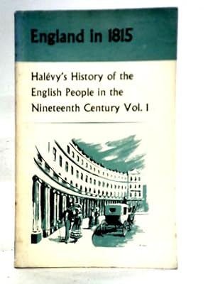 Seller image for A History of the English People in The Nineteenth Century - I. England In 1815 for sale by World of Rare Books