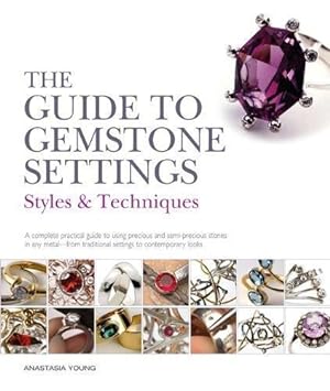 Bild des Verkufers fr The Guide to Gemstone Settings: Styles and Techniques zum Verkauf von WeBuyBooks