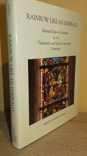 Immagine del venditore per Rainbow Like an Emerald: Stained Glass in Lorraine in the Thirteenth and Early Fourteenth Centuries (College Art Association Monograph) venduto da Parrott Books