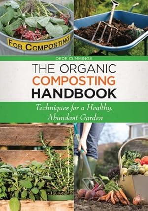 Bild des Verkufers fr Organic Composting Handbook : Techniques for a Healthy, Abundant Garden zum Verkauf von GreatBookPrices