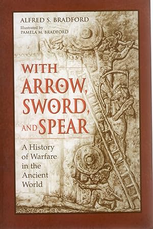 Seller image for WITH ARROW,S WORD, AND SPEAR; A HISTORY OF WARFARE IN THE ANCIENT WORLD for sale by Columbia Books, ABAA/ILAB, MWABA