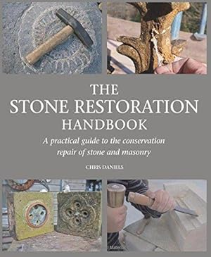 Bild des Verkufers fr The Stone Restoration Handbook: A Practical Guide to the Conservation Repair of Stone and Masonry zum Verkauf von WeBuyBooks