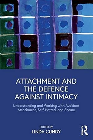 Bild des Verkufers fr Attachment and the Defence Against Intimacy: Understanding and Working with Avoidant Attachment, Self-Hatred, and Shame zum Verkauf von WeBuyBooks