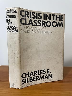 Crisis in the Classroom : The Remaking of American Education