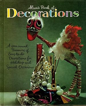 Image du vendeur pour ALCOA'S BOOK OF DECORATIONS A Year-Round Treasury of Easy-To-Do Decorations for Holidays and Special Occasions mis en vente par The Reading Well Bookstore