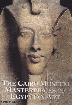 Bild des Verkufers fr The Cairo Museum: Masterpieces of Egyptian Art zum Verkauf von WeBuyBooks