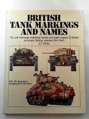 Image du vendeur pour British tank markings and names: the unit markings, individual names and paint colours of British armoured fighting vehicles, 1914-1945 mis en vente par Cotswold Internet Books