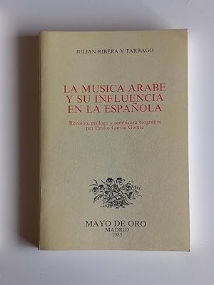 La música árabe y su influencia en la española. (Revisión, prólogo y semblanza biográfica por Emi...