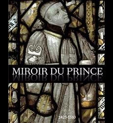 Bild des Verkufers fr Miroir du Prince. 1425-1510. La commande artistique des hauts fonctionnaires  la cour de Bourgogne. zum Verkauf von Librairie Le Trait d'Union sarl.