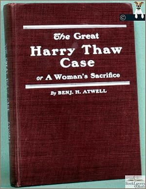 The Great Harry Thaw Case, Or, a Woman's Sacrifice