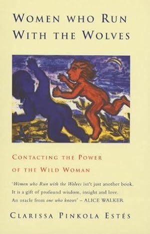 Image du vendeur pour Women Who Run With The Wolves: Contacting the Power of the Wild Woman mis en vente par WeBuyBooks