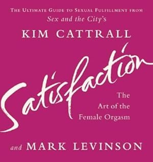 Bild des Verkufers fr Satisfaction: The Art of the Female Orgasm zum Verkauf von WeBuyBooks