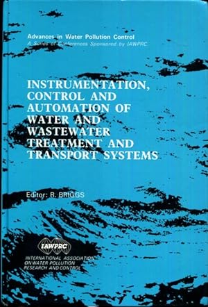 Seller image for Instrumentation, control, and automation of water and wastewater treatment and transport systems: Proceedings of the 5th IAWPCR Workshop held in . 1990 (Advances in water pollution control) for sale by Turgid Tomes