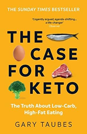 Bild des Verkufers fr The Case for Keto: The Truth About Low-Carb, High-Fat Eating zum Verkauf von WeBuyBooks