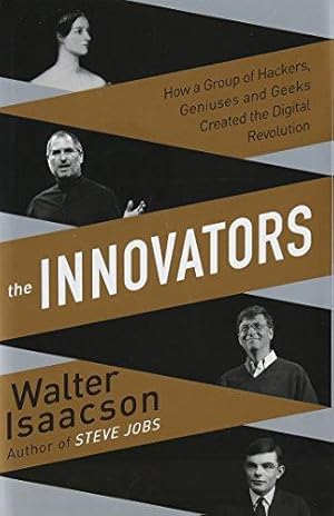 Image du vendeur pour The Innovators: How a Group of Inventors, Hackers, Geniuses and Geeks Created the Digital Revolution mis en vente par WeBuyBooks