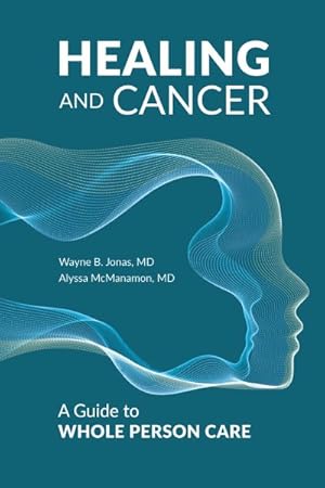 Image du vendeur pour Healing and Cancer : A Guide to Whole Person Care mis en vente par GreatBookPrices