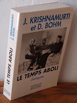 Imagen del vendedor de LE TEMPS ABOLI. Dialogues entre J. Krishnamurti et David Bohm a la venta por EL RINCN ESCRITO