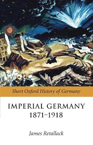 Bild des Verkufers fr Imperial Germany 1871-1918 (The Short Oxford History of Germany) zum Verkauf von WeBuyBooks