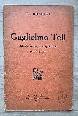 Imagen del vendedor de Guglielmo Tell. Melodramma tragico in quattro atti a la venta por Studio bibliografico De Carlo