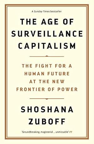 Image du vendeur pour The Age of Surveillance Capitalism: The Fight for a Human Future at the New Frontier of Power: Barack Obama's Books of 2019 mis en vente par WeBuyBooks