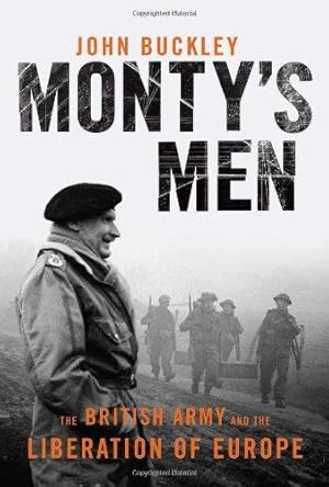 Imagen del vendedor de Monty's Men: The British Army and the Liberation of Europe a la venta por WeBuyBooks