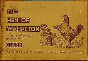 The Hen of Wahpeton (Unjincila Wahpet'un Etanhan Kin He)