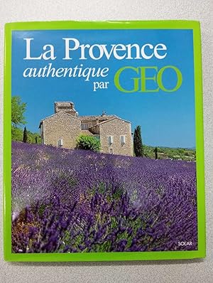 Imagen del vendedor de La Provence authentique par GEO a la venta por Dmons et Merveilles
