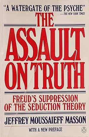 Image du vendeur pour The Assault on Truth: Freuds Suppression of the Seduction Theory mis en vente par Friends of Johnson County Library