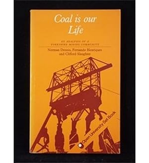 Bild des Verkufers fr Coal is Our Life: Analysis of a Yorkshire Mining Community (Social Science Paperbacks) zum Verkauf von WeBuyBooks