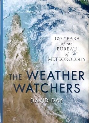 The Weather Watchers: 100 Years Of The Bureau Of Meteorology