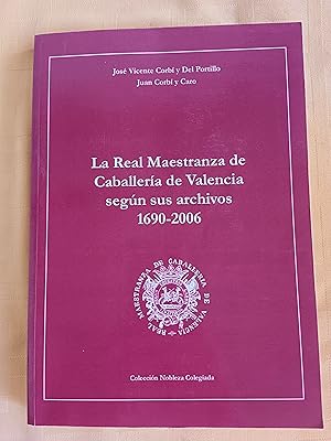 Imagen del vendedor de LA REAL MAESTRANZA DE CABALLERIA DE VALENCIA SEGUN SUS ARCHIVOS 1690 - 2006 a la venta por SUEOS DE PAN