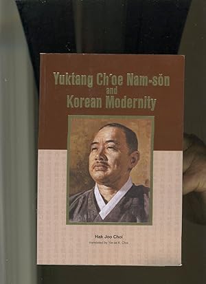 Seller image for YUKTANG CH'OE NAM-SON AND KOREAN MODERNITY for sale by Daniel Liebert, Bookseller