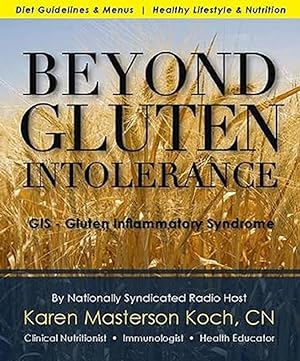 Bild des Verkufers fr Beyond Gluten Intolerance: GIS - Gluten Inflammatory Syndrome zum Verkauf von Friends of Johnson County Library