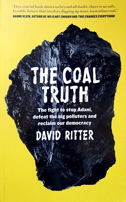 The Coal Truth: The Fight To Stop Adani Defeat The Big Polluters And Reclaim Our Democracy