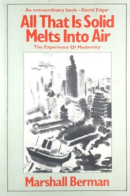 All That Is Solid Melts Into Air: The Experience Of Modernity